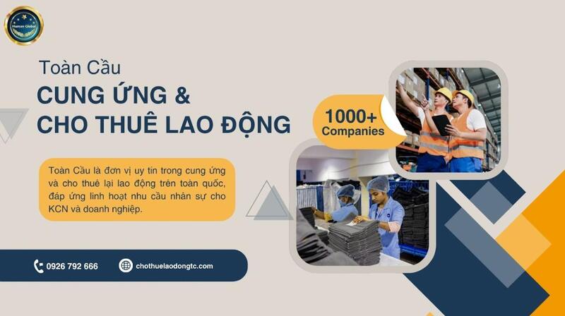 Cho Thuê Lao Động Toàn Cầu là công ty cung ứng lao động đáng tin cậy